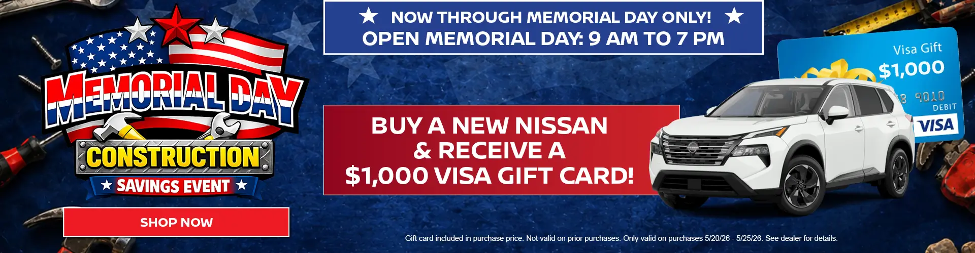 Special offer on    Memorial Day Sales Event Buy Any New Nissan and Receive a $1000 Visa Gift Card
